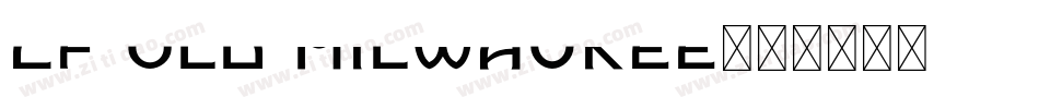CF OLD Milwaukee字体转换